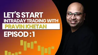 Episode 1 | Intraday Trading Kaise Kare In Stock Market | Pravin Khetan