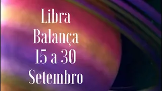 LIBRA BALANÇA PREVISÕES  ULTIMA QUINZENA DE SETEMBRO