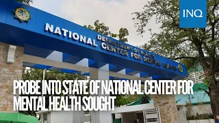 Probe into state of National Center for Mental Health sought | #INQToday