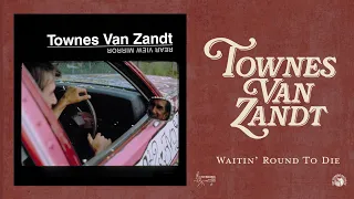 Townes Van Zandt - Waitin' Round to Die (Official Audio)