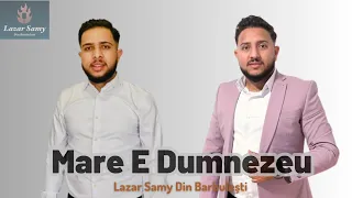 Lazar & Samy din barbulesti - Mare E Dumnezeu [Official Video] 2023