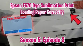 Epson F570 Dye Sublimation - How to Load Paper Correctly - How To Fix Paper Skew Error (S5; E3)