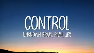 Unknown Brain x Rival - Control (Lyrics) ft. Jex