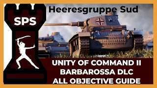 Heeresgruppe Sud  - Barbarossa DLC Unity of Command II - All Objectives Complete -Guide
