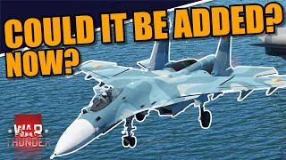 War Thunder - COULD the Su-33 be added RIGHT NOW? WOULD it be OP?