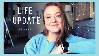 Hello 2021 - Life Update
