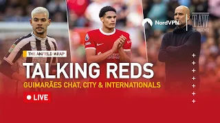 Transfers, Internationals & City Reaction | Talking Reds LIVE