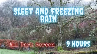 Sounds for Sleeping ⨀ Sleet and Freezing Rain ⨀ All Dark Screen ⨀ 9 Hours
