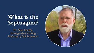 What is the Septuagint? | Dr. Peter Gentry, Distinguished Visiting Professor of Old Testament