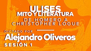 Curso: "Ulises mito y literatura. De Homero a Christopher Logue", por Alejandro Oliveros. sesión 1