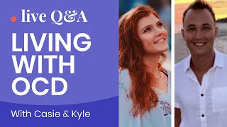 Living with OCD: Live Q&A with OCD Advocates Casie and Kyle