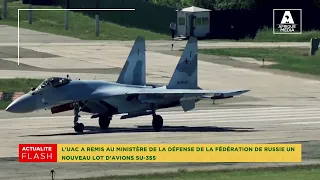 L'UAC a remis au ministère de la Défense de la Fédération de Russie un nouveau lot d'avions SU 35s.