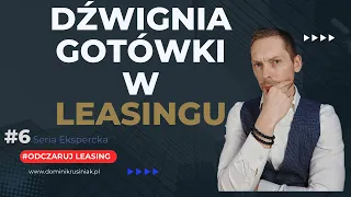 Jak Uzyskać Dźwignię Finansowania z Wykorzystaniem Leasingu