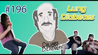 Lung Diabetes - Chubby Behemoth #196 w/ Sam Tallent and Nathan Lund