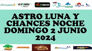 Resultados CHANCES NOCHE de Domingo 2 Junio 2024 ASTRO LUNA DE HOY LOTERIAS DE HOY RESULTADOS