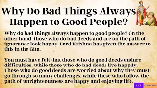 Why Do Bad Things Always Happen to Good People? Lord Krishna Answers in the Bhagavad Gita