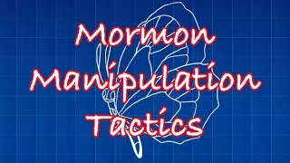 Mormon Manipulation Tactics