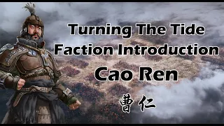 Turning The Tide: Cao Ren Faction Preview