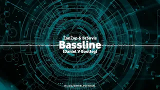 💥ŻanŻop & Br3nvis - Bassline (Daniel V Bootleg) 2019 💥
