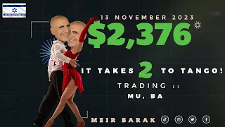 Meir Barak Live Day Trading Stocks - Earning $2,376 trading MU and BA on November 13th, 2023.