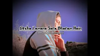 Dekha Zamana Sara Bharam Hain slowed remix song ☺️❤️✨