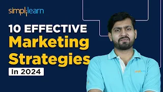 10 EFFECTIVE Marketing Strategies In 2024 | Best Marketing Strategies To GROW A Business Simplilearn