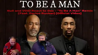 Null and VOID React To, Dax - "To Be A Man" Remix (Feat. Darius Rucker) [Official Video]