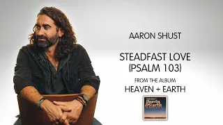 Aaron Shust - "Steadfast Love (Psalm 103)" [Audio Video]