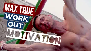 MAX TRUE: MOTIVATION / WORK OUT / INTERVIEW
