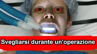 COSA ACCADE se ti SVEGLI durante un'OPERAZIONE CHIRURGICA ??