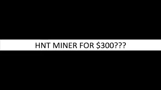 Helium Miner for $300??? (March 2022)