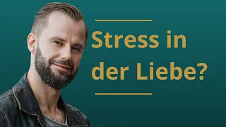 Das Beziehungsstress-Paradox - DARUM ist Stress in der Liebe etwas gutes für dich!  Beziehung retten