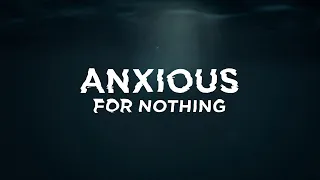 Anxious For Nothing: Pt.1 When You've Had Enough