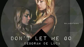 DON'T LET ME GO - Deborah De Luca