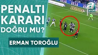 Fenerbahçe'ye Verilen Penaltı Kararı Doğru Mu? Erman Toroğlu Yorumladı! "Böyle Penaltı Olmaz"