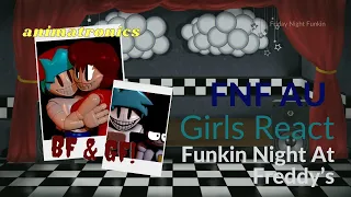 FNF AU Girls React - Funkin Night At Freddy’s VS Animatronic BF & GF (FNAF & FNF Mod)