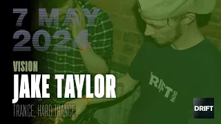 Jake Taylor @ Drift Radio - Vision - 7 May 2024 - trance, hard trance