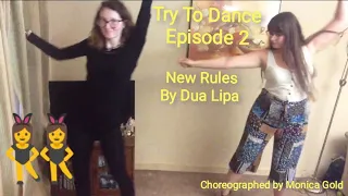 Try To Dance Episode 2 - New Rules by Dua Lipa - choreographed by Monica Gold