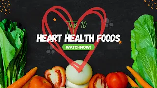 Top 10 Heart Health Foods that Unclog Arteries | Prevent Heart Attacks