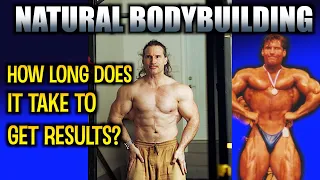 Natural Bodybuilding, HOW LONG Does it Take to GET RESULTS?