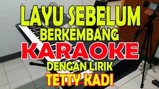 LAYU SEBELUM BERKEMBANG [TETTY KADI] KARAOKE D=DO