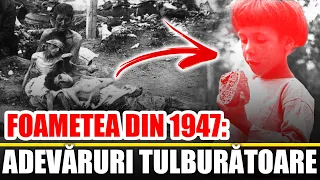 Foametea din 1947: Adevăruri Tulburătoare