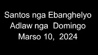 March 10, 2024 Daily Gospel Reading Cebuano Version