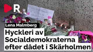 Lena Malmberg: Hyckleri av Socialdemokraterna efter dådet i Skärholmen