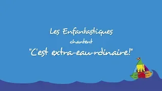 C'EST EXTRA-EAU-RDINAIRE - Les Enfantastiques