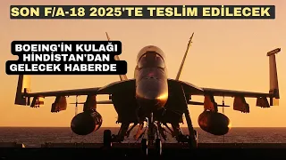 Boeing'in kulağı F/A-18 Super Hornet için Hindistan'da... Super Hornet imalatı 2025'te bitecek