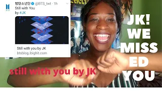 STILL WITH YOU BY JUNGKOOK (BTS) REACTION + BLACK LIVES MATTERS INFO!