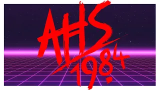 AHS 1984 | Extended Theme