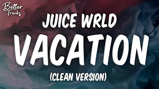 Juice WRLD - Vacation ft. Post Malone, The Kid LAROI & XXXTentacion 🔥 (Clean) (Lyrics)