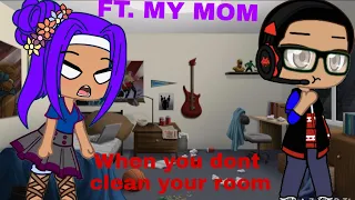 When you dont clean your room Ft.My Mom (Fixed)